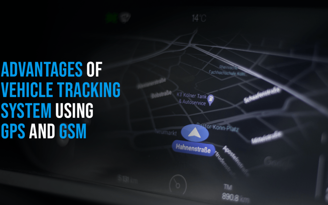Advantages of Vehicle Tracking System Using GPS and GSM
